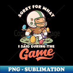 football easter shirt  sorry what said during game - creative sublimation png download - defying the norms