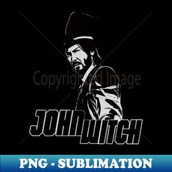 JOHN WITCH - Signature Sublimation PNG File - Unleash Your Inner Rebellion