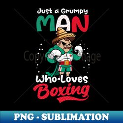 cinco de mayo boxing shirt  grumpy man loves boxing - high-quality png sublimation download - boost your success with this inspirational png download