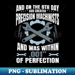 On the 8th Day God Created Precision Machinist - Retro PNG Sublimation Digital Download - Vibrant and Eye-Catching Typography