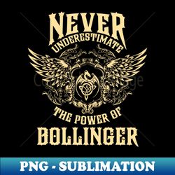 Bollinger Name Shirt Bollinger Power Never Underestimate - Stylish Sublimation Digital Download - Capture Imagination with Every Detail