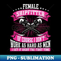 Shipbuilder Shipwright Ship Fitter Shipfitter - Premium PNG Sublimation File - Perfect for Sublimation Art