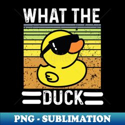 what the duck - stylish sublimation digital download - defying the norms