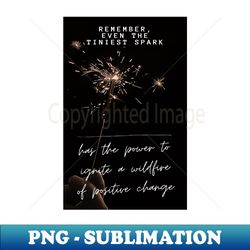 Remember even the tiniest spark - Vintage Sublimation PNG Download - Stunning Sublimation Graphics
