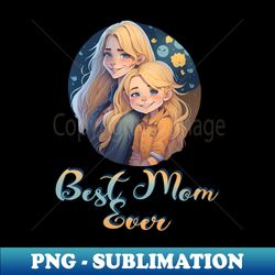 Best Mom ever A Mothers Heart - Creative Sublimation PNG Download - Unlock Vibrant Sublimation Designs