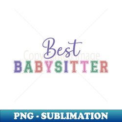 best babysitter - special edition sublimation png file - perfect for sublimation art
