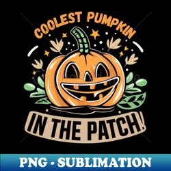 Coolest Pumpkin In The Patch Halloween - Modern Sublimation PNG File - Create with Confidence