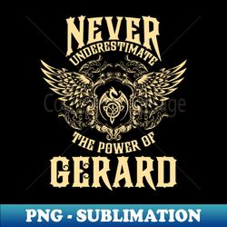Gerard Name Shirt Gerard Power Never Underestimate - Trendy Sublimation Digital Download - Spice Up Your Sublimation Projects