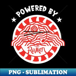 Powered By Ramen Noodles Ramen Lovers Ramen Bowl - Creative Sublimation PNG Download - Revolutionize Your Designs
