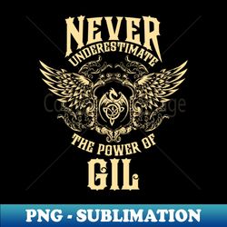 Gil Name Shirt Gil Power Never Underestimate - High-Resolution PNG Sublimation File - Instantly Transform Your Sublimation Projects