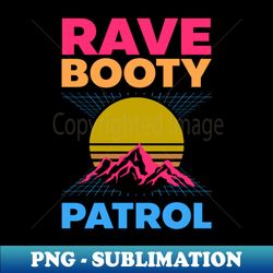 EDM Rave Techno Shirt  80s Rave Booty Patrol - Premium PNG Sublimation File - Bold & Eye-catching