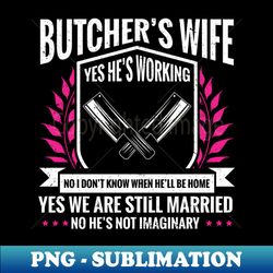 Meat Cutter Butchery Wife Girlfriend Butcher - Signature Sublimation PNG File - Perfect for Creative Projects