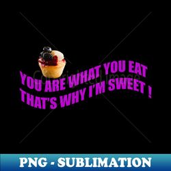 Im Sweet - Stylish Sublimation Digital Download - Fashionable and Fearless