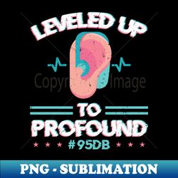 Leveled Up To Profound - Deaf Pride - Sublimation-Ready PNG File - Create with Confidence