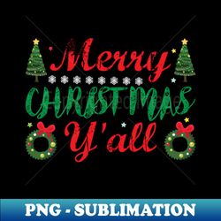 Merry Christmas all - Instant Sublimation Digital Download - Create with Confidence