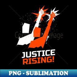 Rising Justice - PNG Transparent Digital Download File for Sublimation - Defying the Norms