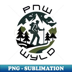 PNW WYLD Hiking pacific northwest trekking outdoor lover nature lover adventure awaits - High-Resolution PNG Sublimation File - Boost Your Success with this Inspirational PNG Download