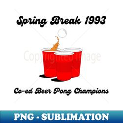 1993 Spring Break Beer Pong Champions - Special Edition Sublimation PNG File - Perfect for Personalization