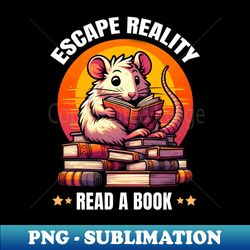 escape reality read a book cute rat bookworm - trendy sublimation digital download - unleash your inner rebellion