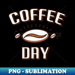 Vintage coffee day - Instant PNG Sublimation Download - Unleash Your Creativity