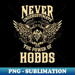 Hobbs Name Shirt Hobbs Power Never Underestimate - Premium Sublimation Digital Download - Perfect for Sublimation Mastery