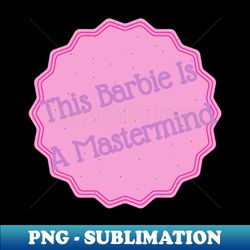 this barbie is a mastermind - sublimation-ready png file - perfect for creative projects
