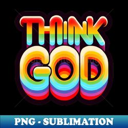 Think God - Vintage Sublimation PNG Download - Spice Up Your Sublimation Projects