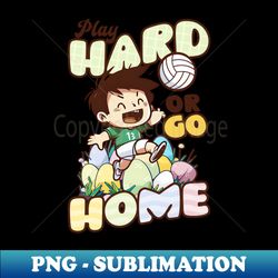 volleyball easter shirt  hard or home - premium sublimation digital download - perfect for sublimation art