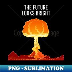 the future looks bright - PNG Transparent Digital Download File for Sublimation - Instantly Transform Your Sublimation Projects