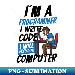 Computer Programming Shirt  I Will Fix Your Computer - Artistic Sublimation Digital File - Revolutionize Your Designs
