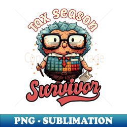 tax season shirt  tax season survivor - unique sublimation png download - bold & eye-catching