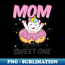 Donut Shirt  Mom Of The Sweet One - Vintage Sublimation PNG Download - Create with Confidence