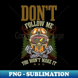 Off Roading Shirt  Dont Follow Me You Wont Make It - Retro PNG Sublimation Digital Download - Bring Your Designs to Life