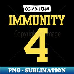 Give Him Immunity - Premium PNG Sublimation File - Instantly Transform Your Sublimation Projects