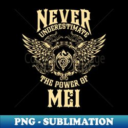 Mei Name Shirt Mei Power Never Underestimate - Artistic Sublimation Digital File - Stunning Sublimation Graphics