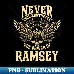 Ramsey Name Shirt Ramsey Power Never Underestimate - Unique Sublimation PNG Download - Stunning Sublimation Graphics