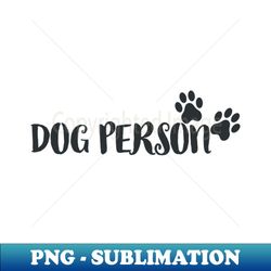 dog person - Artistic Sublimation Digital File - Create with Confidence