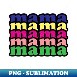 Mama - High-Quality PNG Sublimation Download - Unleash Your Inner Rebellion