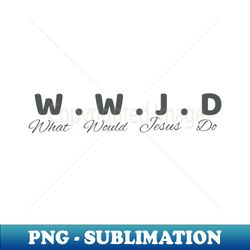 jesus letter printed wwjd christian graphic - premium sublimation digital download - create with confidence