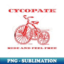 Cycopath Funny Cycling for Cyclists and Bikers T-Shirt - Signature Sublimation PNG File - Transform Your Sublimation Creations