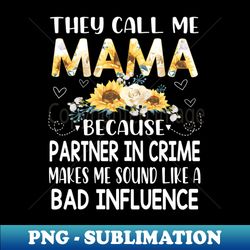they call me mama - Sublimation-Ready PNG File - Add a Festive Touch to Every Day