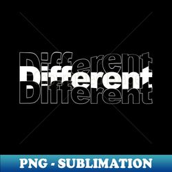 Different - PNG Transparent Sublimation Design - Enhance Your Apparel with Stunning Detail