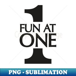 fun at one - High-Resolution PNG Sublimation File - Perfect for Sublimation Mastery
