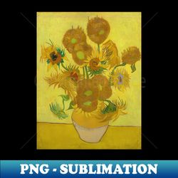 Vincent van Gogh - Sunflowers - Modern Sublimation PNG File - Defying the Norms