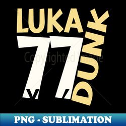 Luka Dunk and 77 - Artistic Sublimation Digital File - Perfect for Creative Projects