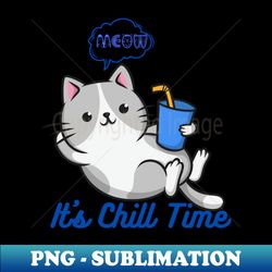 Funny Cat Its Chill Time design - Vintage Sublimation PNG Download - Stunning Sublimation Graphics