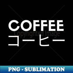 Coffee - Japanese text - Artistic Sublimation Digital File - Vibrant and Eye-Catching Typography