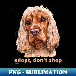 ADOPT DONT SHOP English Cocker Spanil - Exclusive PNG Sublimation Download - Stunning Sublimation Graphics