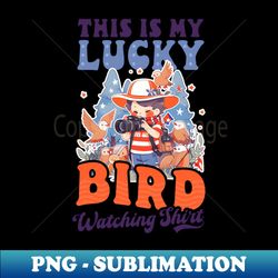 Birdwatcher Shirt  My Lucky Bird Watching Outfit - Professional Sublimation Digital Download - Instantly Transform Your Sublimation Projects