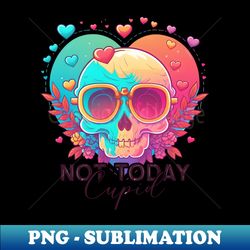 Not-Today-Cupid - PNG Transparent Sublimation File - Spice Up Your Sublimation Projects
